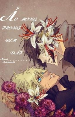 [Series][SasuNaru] Ảo mộng trong đêm dài.