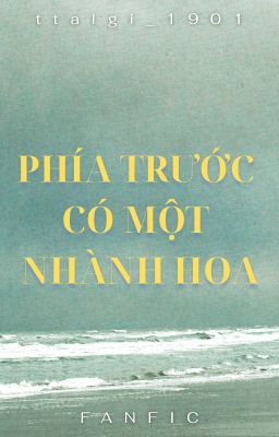 [SERIES | SEVENTEEN] Phía trước có một nhành hoa