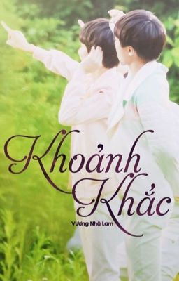 [Series siêu đoản văn][Khải Nguyên] Khoảnh khắc