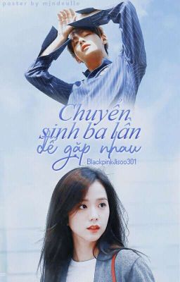 [SERIES TRUYỆN VSOO] |Chuyển sinh 3 lần để gặp nhau|