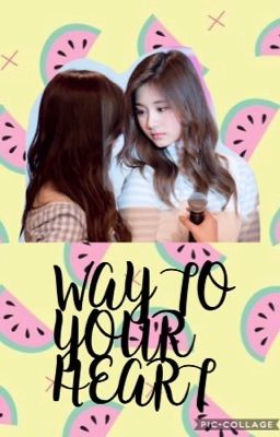 [Series] [TZUSA] WAY TO YOUR HEART