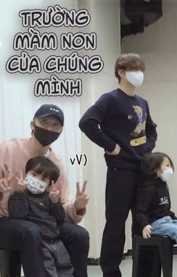 《Series》(VerKwan) Trường mầm non của chúng mình