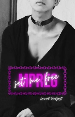 Set me free (Agosto de Mpreg)