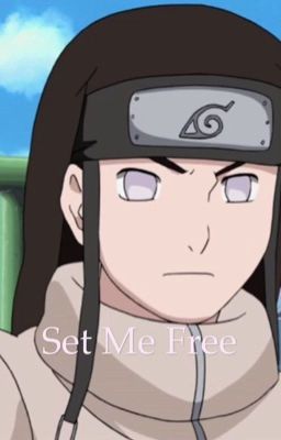 Set me free (Neji Hyuga love story)