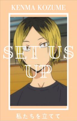 Set Us Up | 私たちを立てて | Kenma Kozume