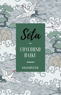 Seta ~ Concorso Haiku [CONCORSO FINITO]