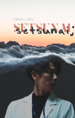 setsunai; [takeru sato]