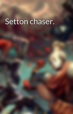 Setton chaser.