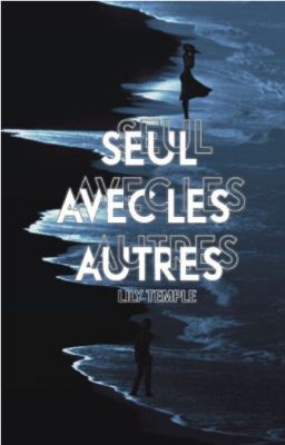 Seul avec les autres [en réécriture]