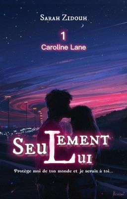 Seulement Lui : Caroline Lane - TOME 1 [ EN PAUSE ] 