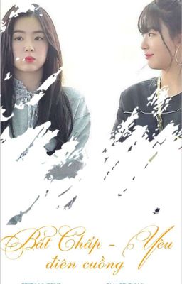 [Seulrene][CV]Bất Chấp-Yêu Điên Cuồng