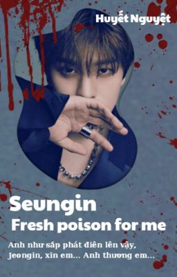 (Seungin) Fresh Poison For Me