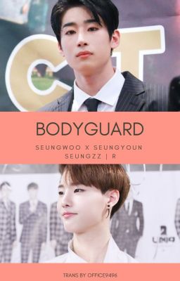 [SeungZZ][2Seung][Transfic] BODYGUARD 🔞 - Seungwoo x Seungyoun