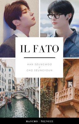 [SeungZZ][HanCho][Transfic] IL FATO - Seungwoo x Seungyoun