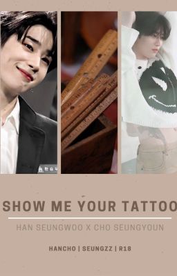 [SeungZZ][HanCho][Transfic] SHOW ME YOUR TATTOO 🔞 - Seungwoo x Seungyoun