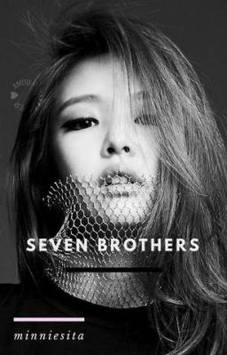 Seven Brothers - JENNIEXBTS 