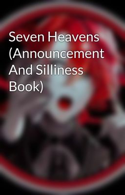 Seven Heavens (Announcement And Silliness Book)