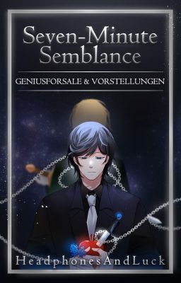 [Seven-Minute Semblance] GENIUSFORSALE & VORSTELLUNGEN