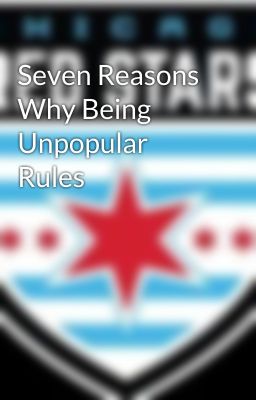 Seven Reasons Why Being Unpopular Rules