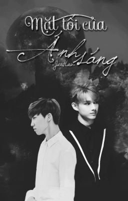 [SEVENTEEN] [JunHao | Long fic] Mặt tối của ánh sáng