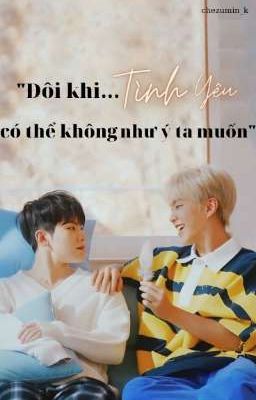 [SEVENTEEN | SOONHOON] Đôi khi tình yêu có thể không như ý ta muốn