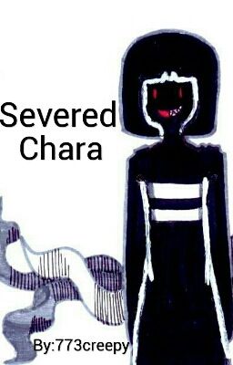 Severed!Chara