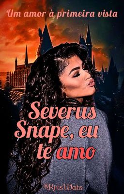 Severus Snape, eu te amo | +18