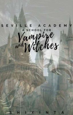 Seville Academy: A school for Vampire and Witches