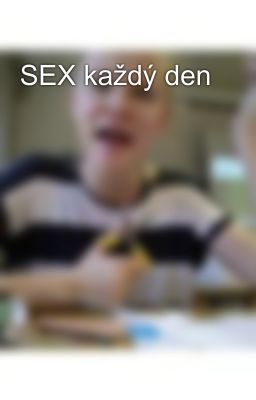 SEX každý den