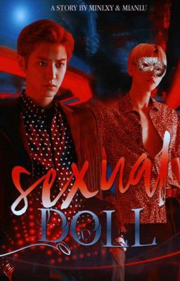 Sexual Doll ||•ChanBaek•||