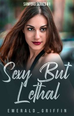 Sexy But Lethal (Sanford Series #1) [COMPLETED]