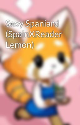 Sexy Spaniard (SpainXReader Lemon)