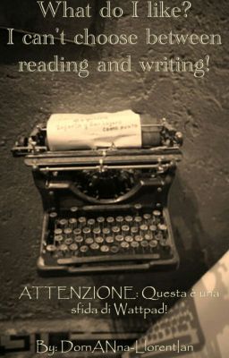 Sfida _AleDa_ What do I like? I can't choose between reading and writing!