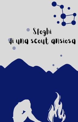 Sfoghi di una scout ansiosa