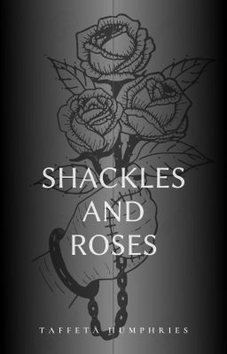 Shackles & Roses