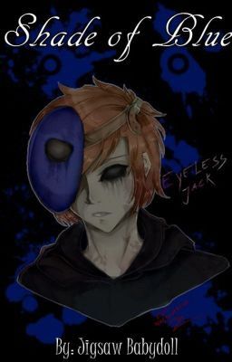 Shade of Blue | An Eyeless Jack Creepypasta Fanfic |