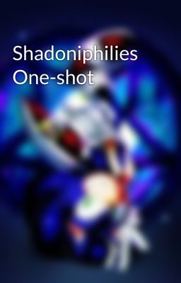 Shadoniphilies One-shot