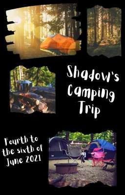 Shadow's camping trip!