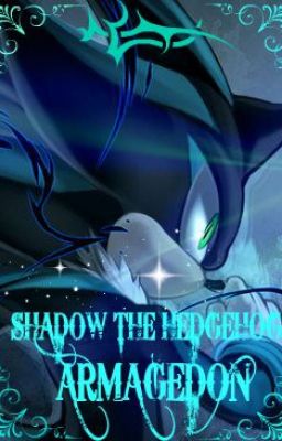 Shadow the Hedgehog el caballero del Alba.......ARMAGEDON...Parte 1