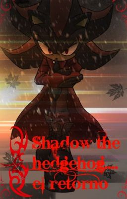 Shadow the hedgehog el caballero del alba....el retorno