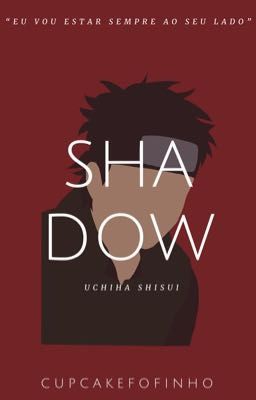 Shadow | Uchiha Shisui (Pausa Indeterminada)