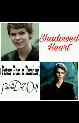 Shadowed Heart (PeterPan OUAT x Reader)