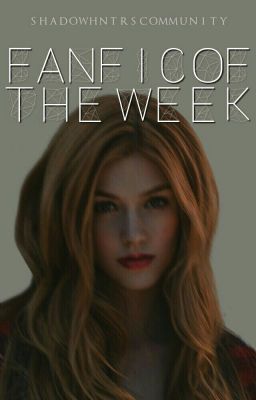 Shadowhunters; Fanfiction of The Week