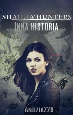 Shadowhunters - Inna Historia ✔