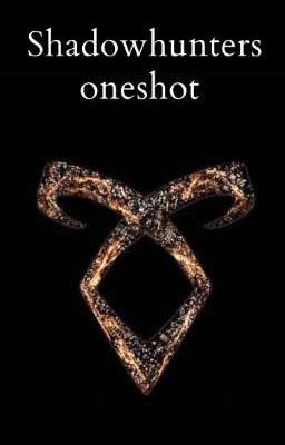 Shadowhunters oneshot