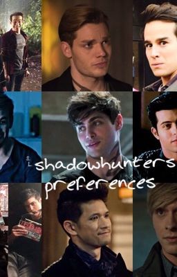 Shadowhunters preferences 