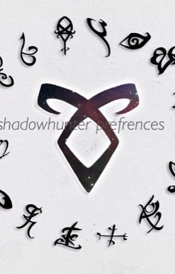 Shadowhunters prefrences 