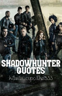 Shadowhunters Quotes