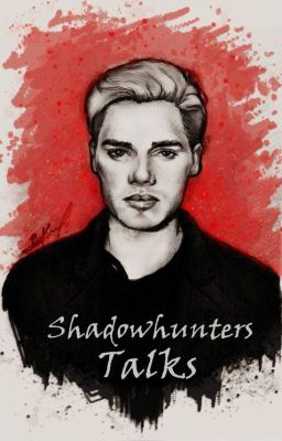 Shadowhunters //Talks