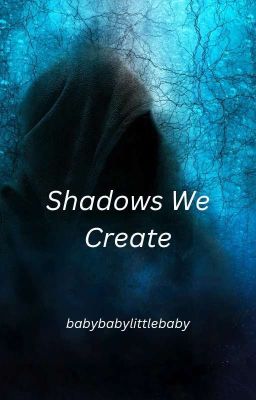 Shadows We Create